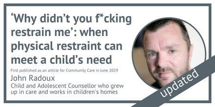 Graphic text - Why didn't you restrain me? When physical restraint can meet a child's need